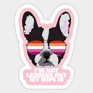 Funny Lesbian I'M NOT LESBIAN BUT MY WIFE IS - Boston Terrier Dog Lesbian Pride Flag Sticker